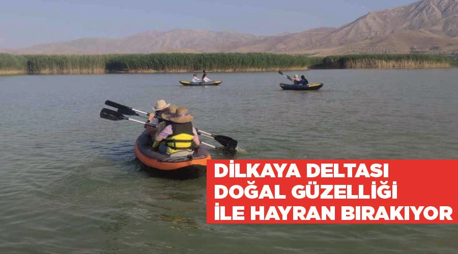 Dilkaya deltası doğal güzelliği ile hayran bırakıyor