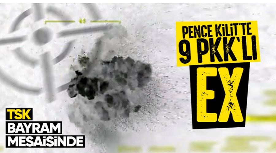 Pençe Kilit bölgesinde 9 terörist hava harekatıyla öldürüldü