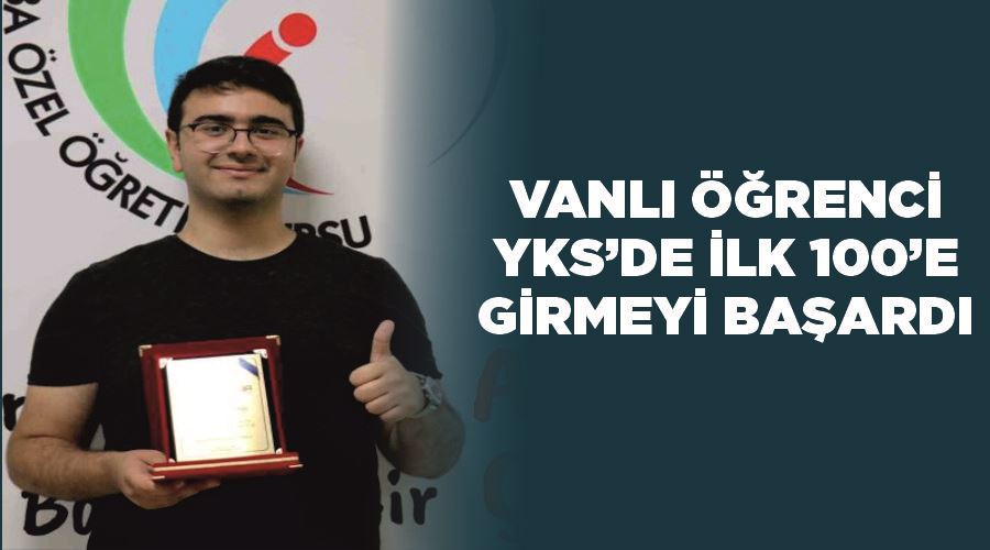 Vanlı öğrenci YKS’de ilk 100’e girmeyi başardı