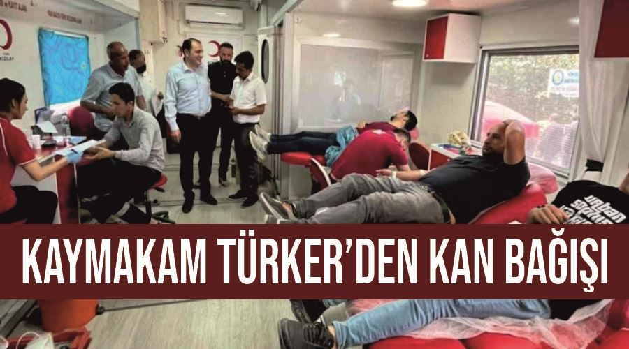 Kaymakam Türker’den kan bağışı