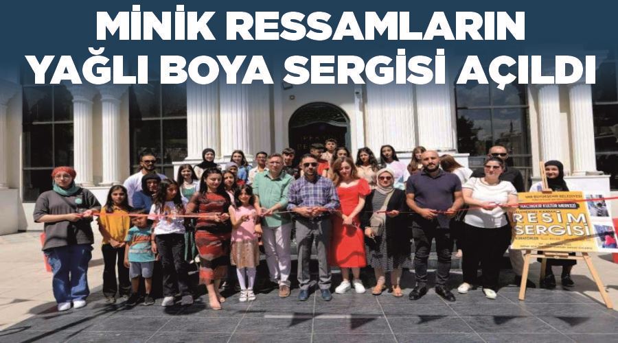 Minik ressamların yağlı boya sergisi açıldı