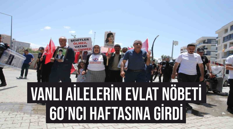 Vanlı ailelerin evlat nöbeti 60’ncı haftasına girdi