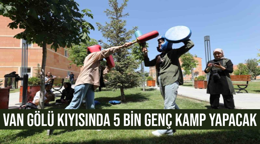 Van Gölü kıyısında 5 bin genç kamp yapacak