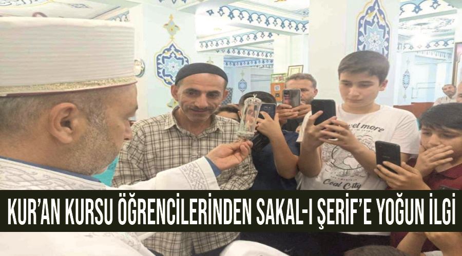 Kur’an kursu öğrencilerinden Sakal-ı Şerif’e yoğun ilgi