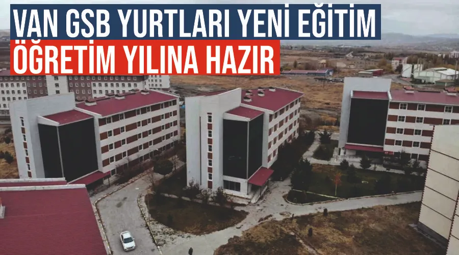 Van GSB yurtları yeni eğitim öğretim yılına hazır