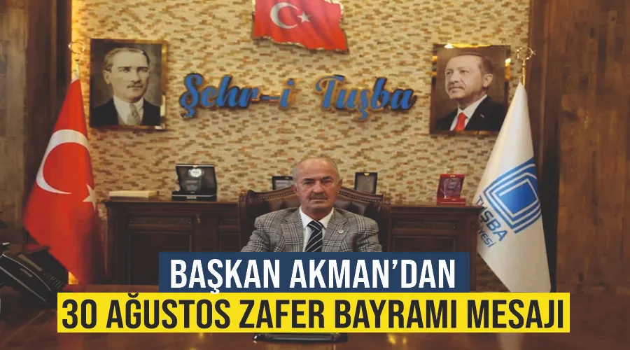 Başkan Akman’dan ‘30 Ağustos Zafer Bayramı’ mesajı