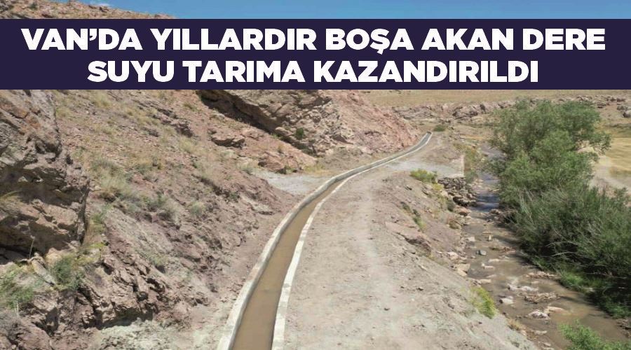 Van’da yıllardır boşa akan dere suyu tarıma kazandırıldı