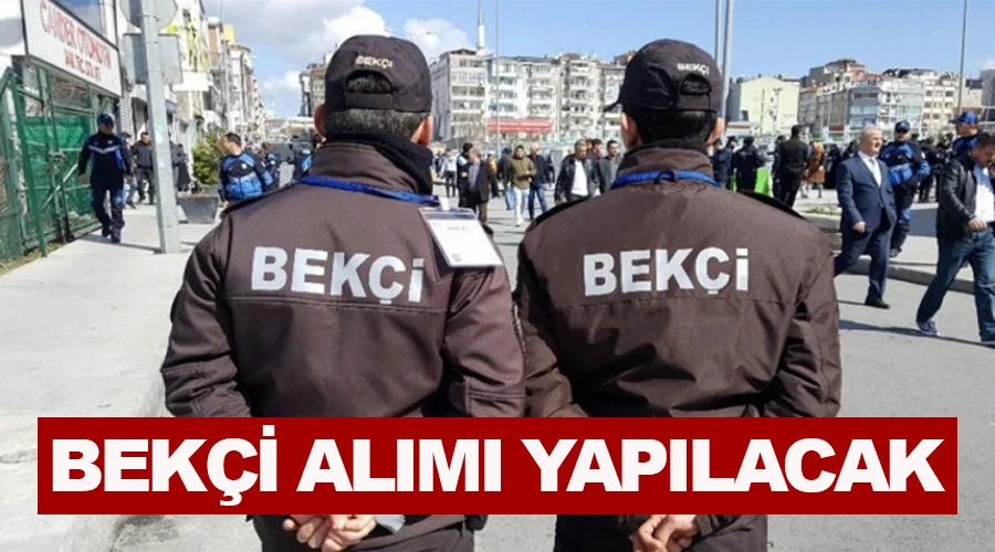 Bekçi alımı yapılacak