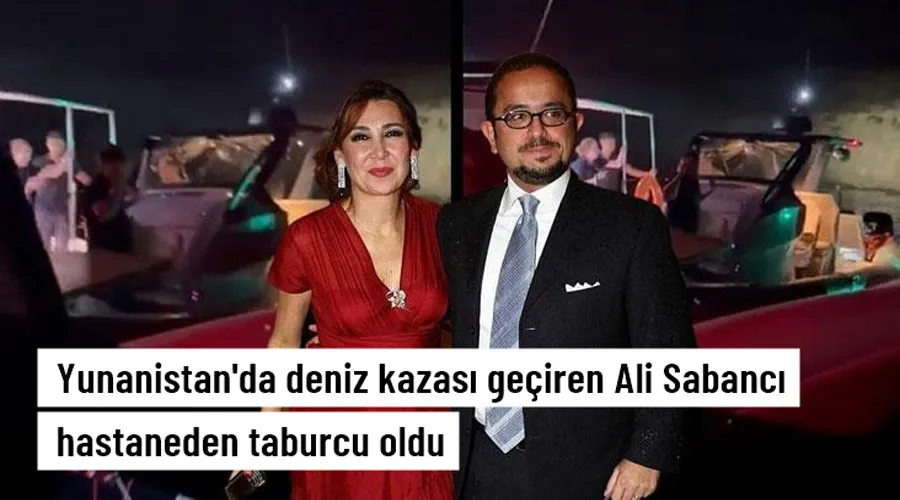 Deniz kazası geçiren Ali Sabancı hastaneden taburcu oldu
