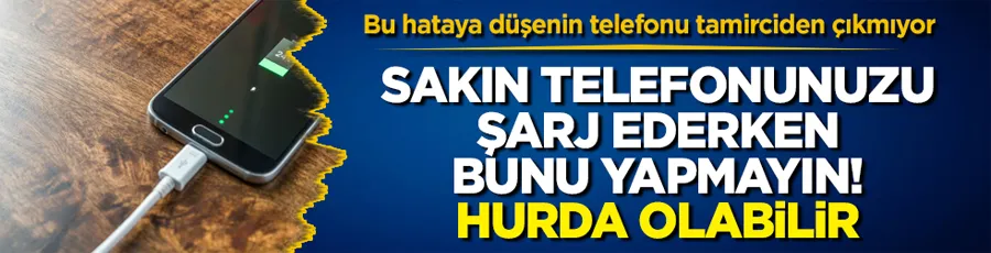 Bu hataya düşenin telefonu tamirciden çıkmıyor! Sakın telefonunuzu şarj ederken bunu yapmayın! Hurda olabilir