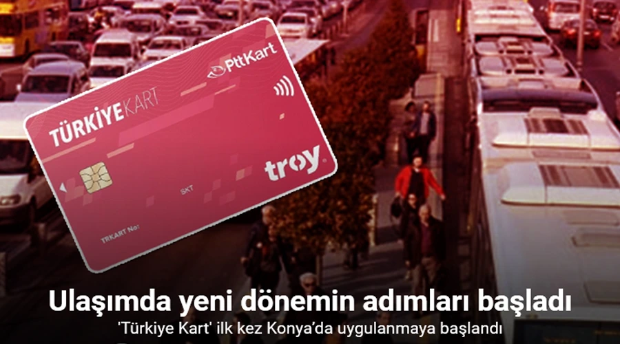“Türkiye Kart” ilk kez Konya’da uygulanmaya başlandı 