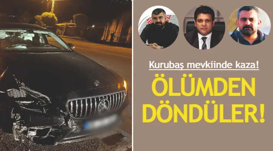 Kuşan, Aykaç, Hanoğlu ölümden döndü! 