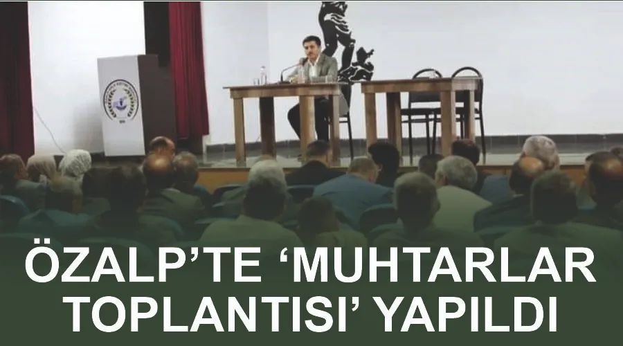 Özalp’te ‘Muhtarlar Toplantısı’ yapıldı