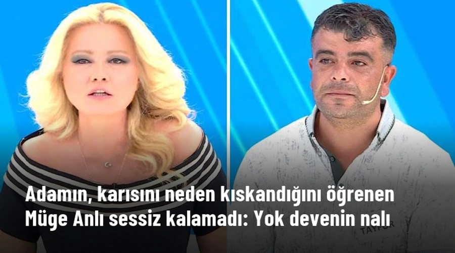 Adamın, karısını neden kıskandığını öğrenen Müge Anlı sessiz kalamadı: Yok devenin nalı