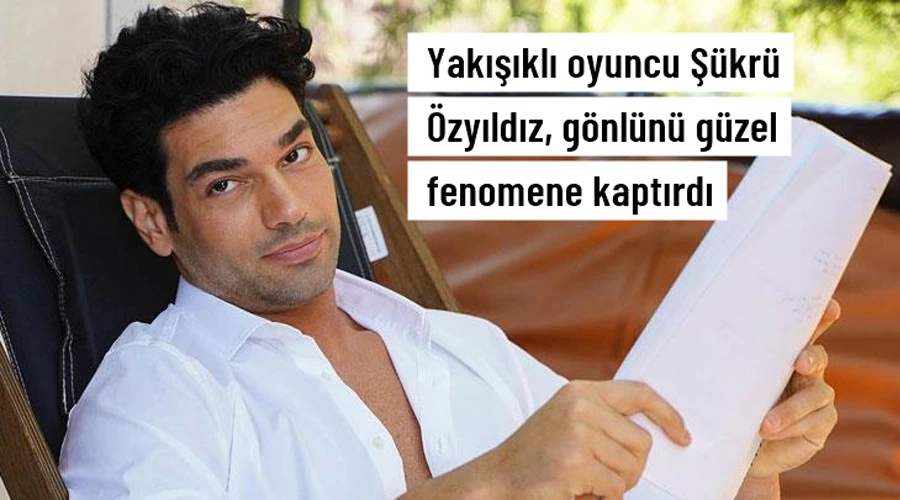 Şükrü Özyıldız, gönlünü fenomen Sibil Çetinkaya