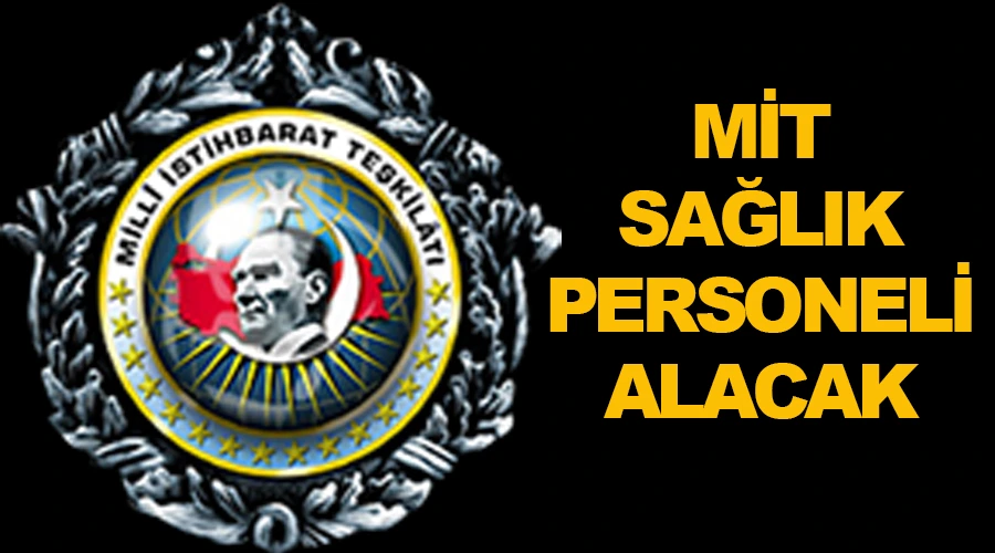 Milli İstihbarat Teşkilatı, doktor ve sağlık personeli alacak