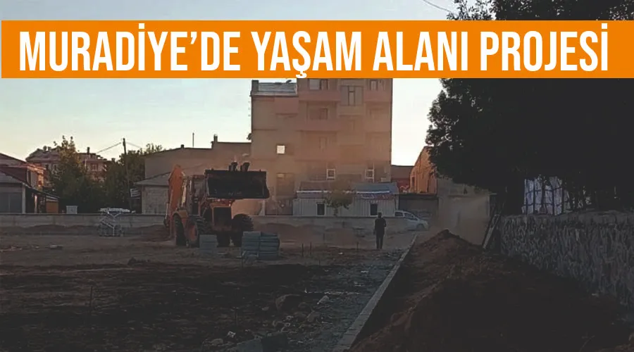 Muradiye’de yaşam alanı projesi