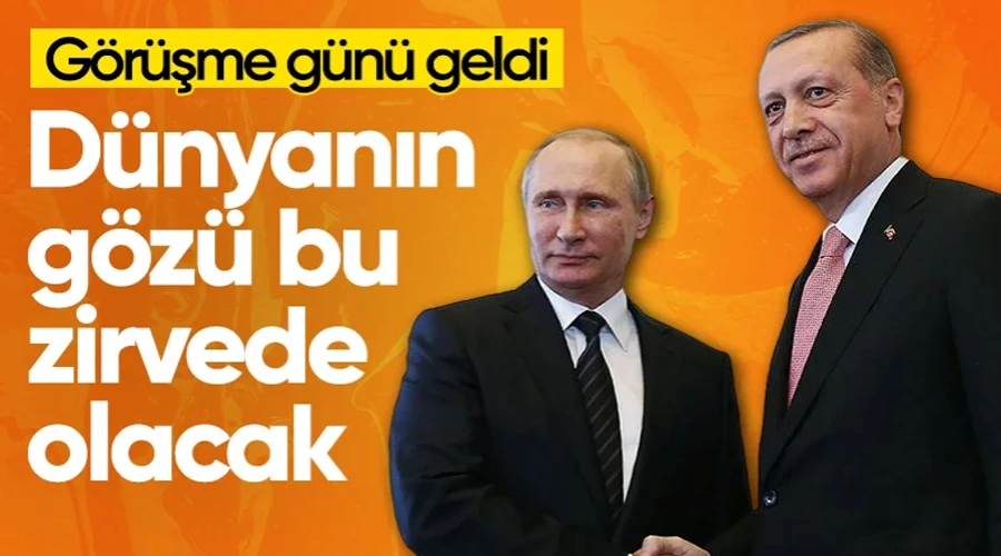 Cumhurbaşkanı Erdoğan ile Putin bugün bir araya gelecek