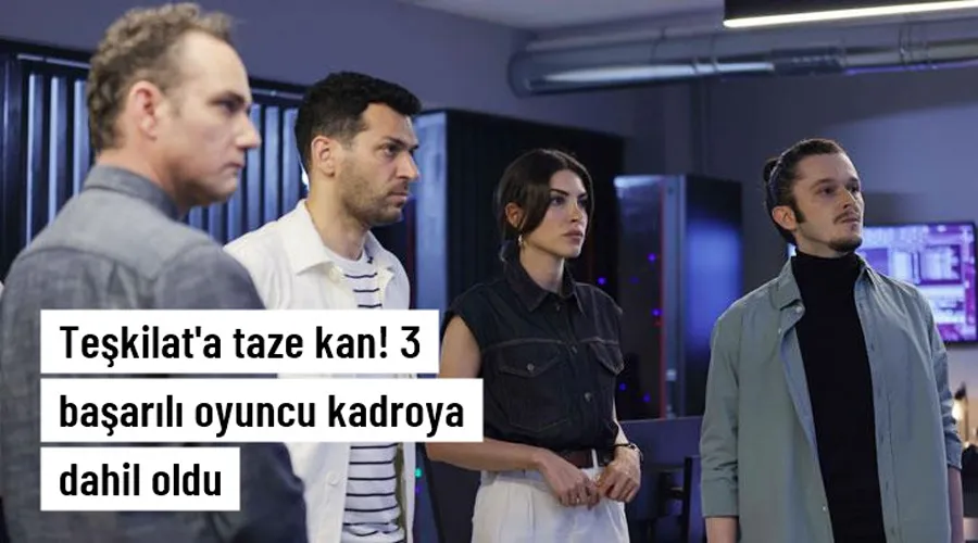Teşkilat dizisine taze kan! Çetin Bozkurt, Ceyhun Mengiroğlu ve İlker Kızmaz kadroda