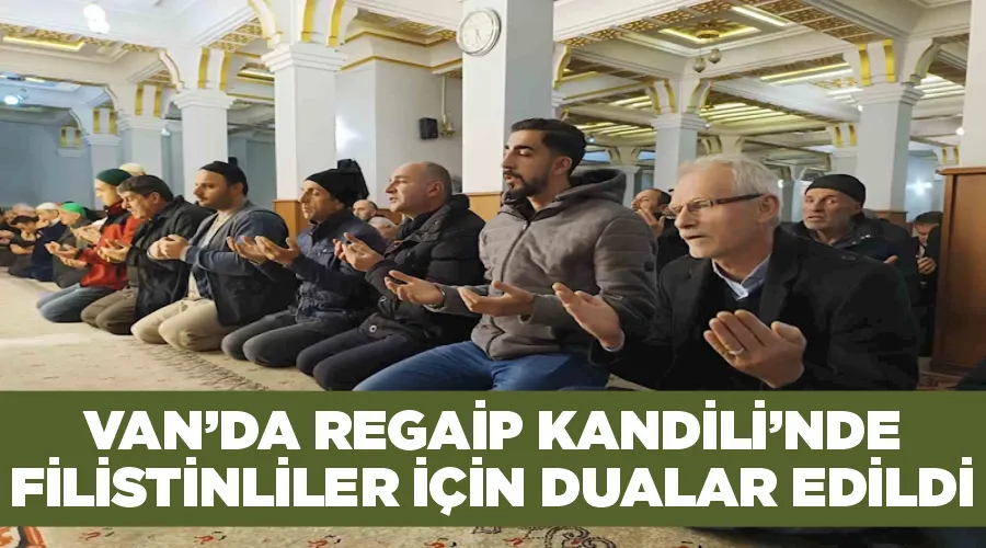 Van’da Regaip Kandili’nde Filistinliler için dualar edildi