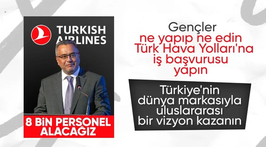 THY Yönetim Kurulu Başkanı Ahmet Bolat açıkladı! Bu yıl 8 bin personel alınacak