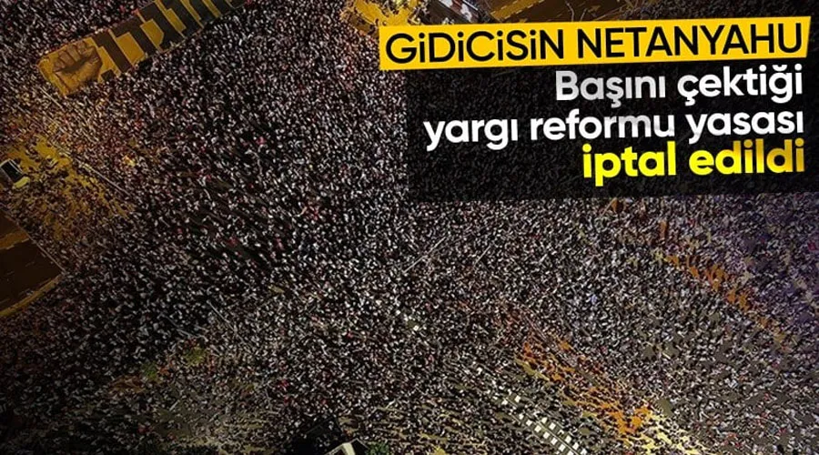İsraillileri sokağa döken yargı reformunun tartışmalı yasası iptal edildi