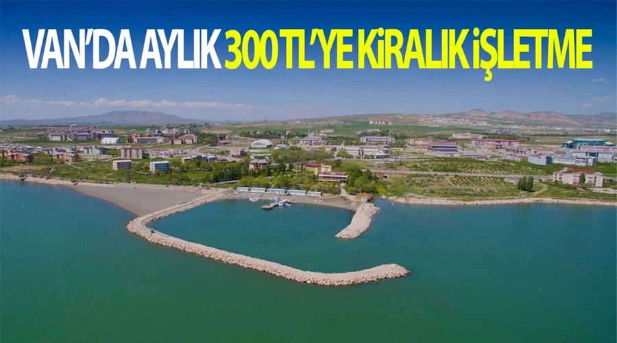 Van’da aylık 300 TL’ye kiralık işletme