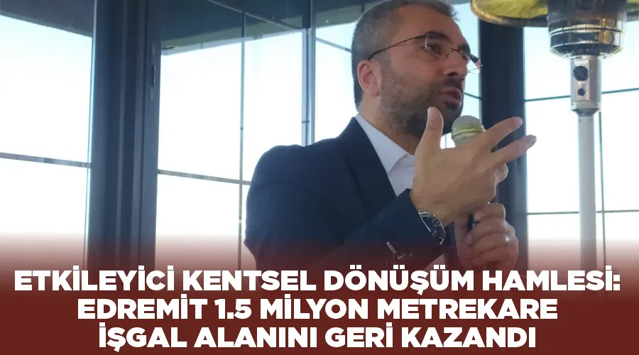 Etkileyici Kentsel Dönüşüm Hamlesi: Edremit