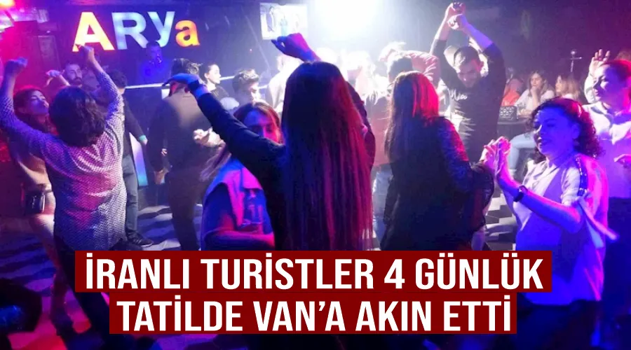 İranlı turistler 4 günlük tatilde Van’a akın etti