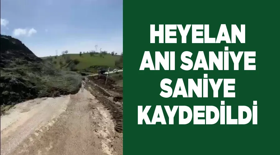 Heyelan anı saniye saniye kaydedildi
