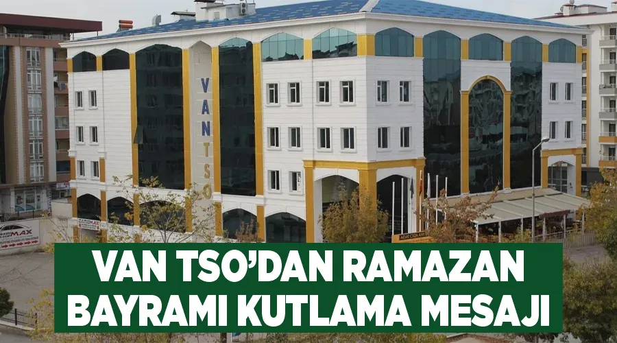  Van TSOdan Ramazan Bayramı Kutlama Mesajı