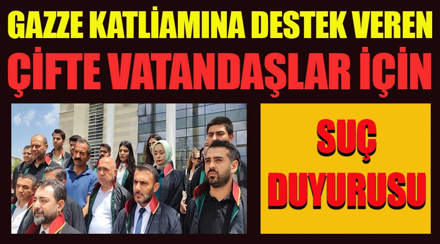 Elazığ Barosu’ndan Gazze’ye saldırılara destek veren çifte vatandaşlar hakkında suç duyurusu