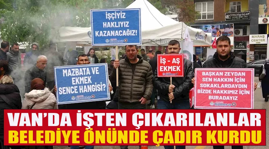Van’da işten çıkarılanlar belediye önünde çadır kurdu