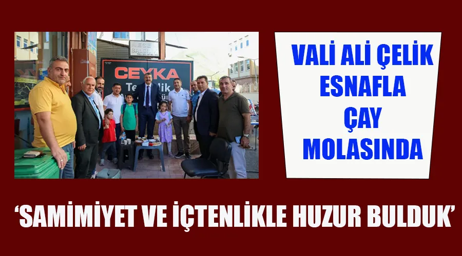 Vali Çelik, Hakkari Esnafıyla Çay Molasında: 