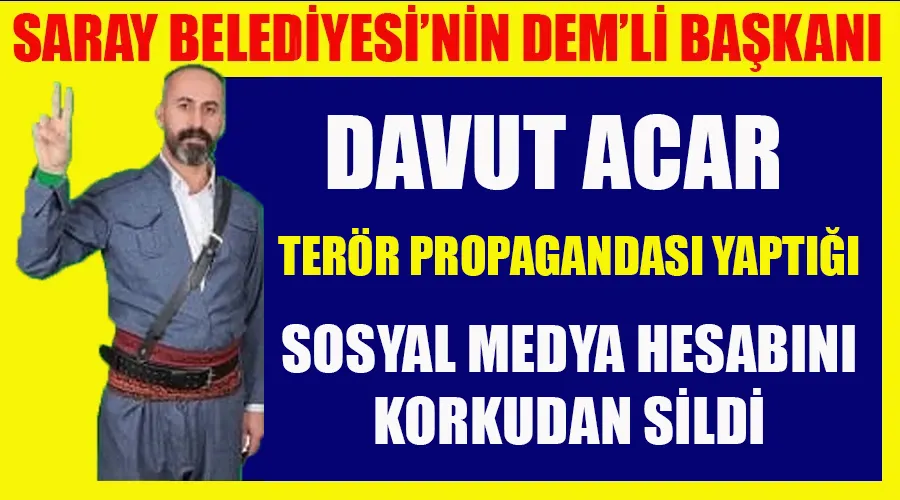 Saray Belediyesi’nin DEM’li Başkanı Davut Acar, Sosyal Medya Hesabını Korkudan Sildi