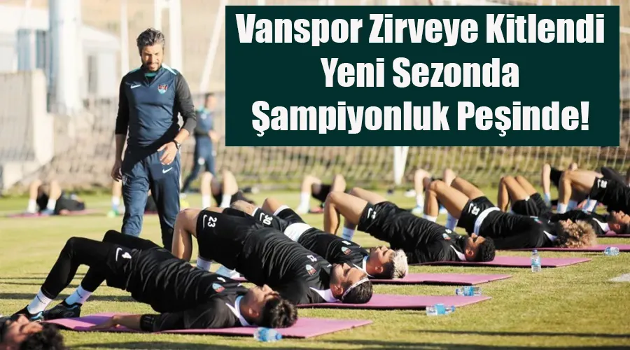 Vanspor Zirveye Kitlendi: Yeni Sezonda Şampiyonluk Peşinde!