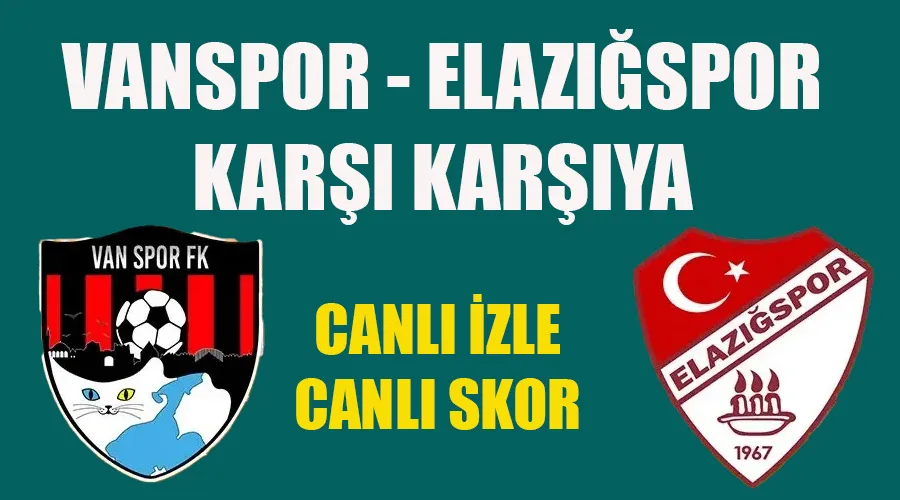 Vanspor Evinde 3 Puan Avında: Vanspor - Elazığspor Maçı Canlı İzle - Canlı Skor