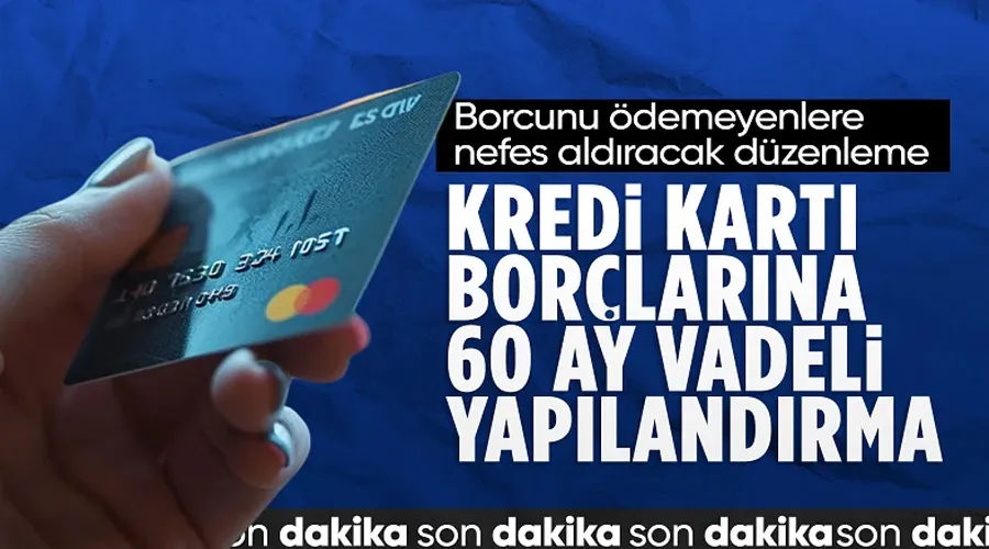 Son Dakika Haber! Kredi Kartı Borçlarına Tarihi Yapılandırma: Müşteriler 60 Ay Nefes Alacak!