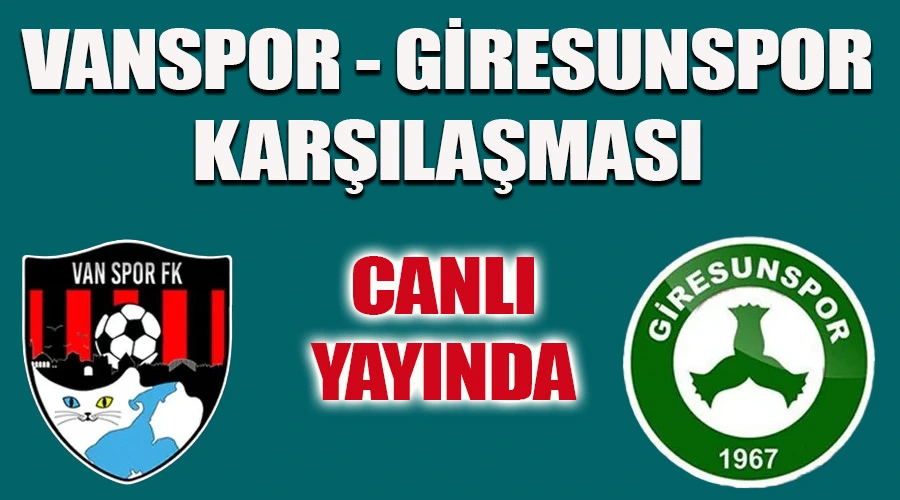 Canlı Futbol Heyecanı: Vanspor - Giresunspor Karşılaşması Canlı Yayınlanacak!