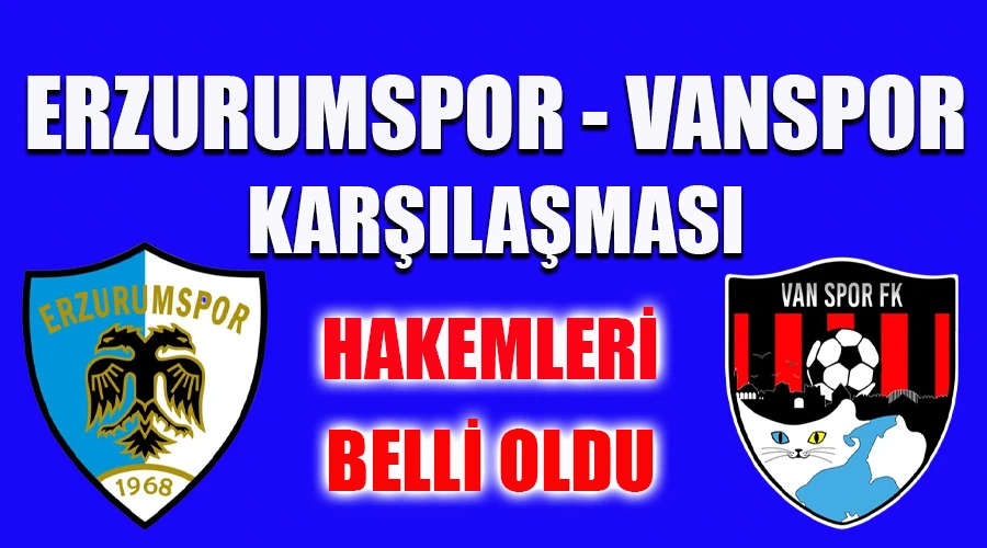 Erzurumspor - Vanspor Maçının Hakem Heyeti Belli Oldu