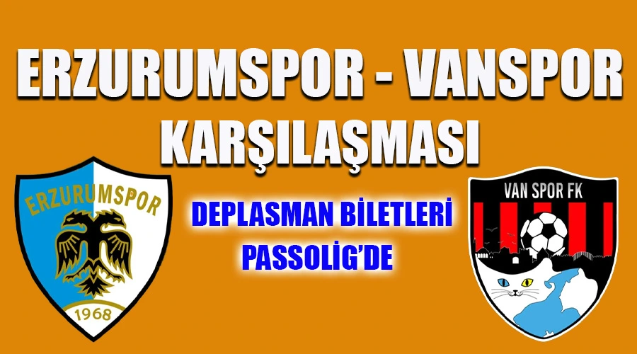 Erzurumspor-Vanspor Mücadelesi İçin Deplasman Biletleri Passolig