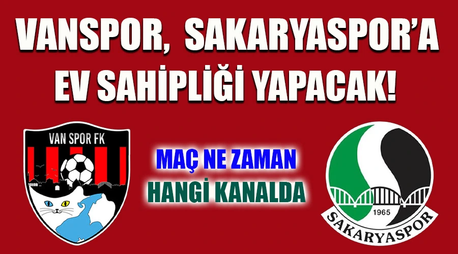 Vanspor, Sakaryaspor’a Ev Sahipliği Yapacak! Maç Ne Zaman, Hangi Kanalda?