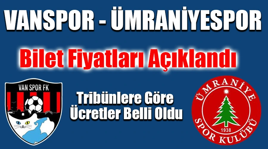 Vanspor-Ümraniyespor Maçı Bilet Fiyatları Açıklandı! Tribünlere Göre Ücretler Belli Oldu