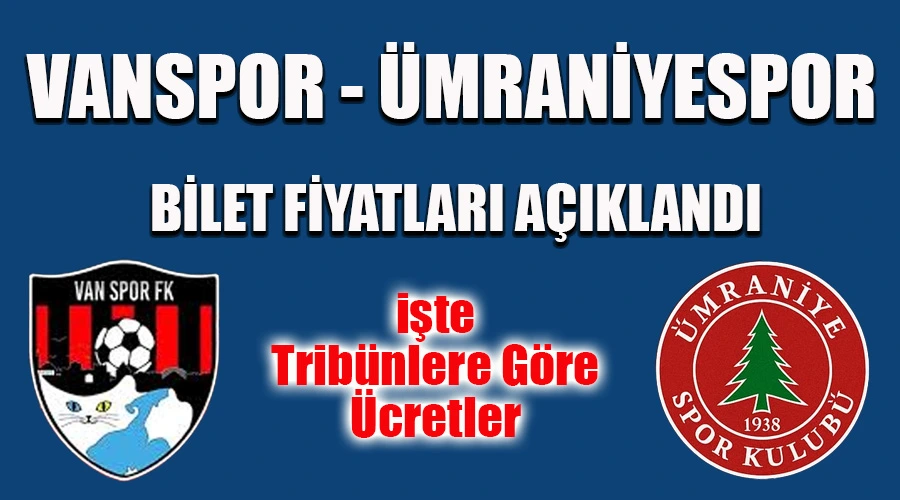Vanspor - Ümraniyespor Maçında Bilet Fiyatları Açıklandı! İşte Tribünlere Göre Ücretler
