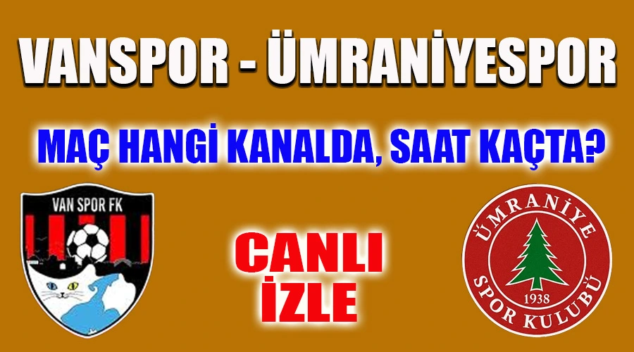 Vanspor - Ümraniyespor Maçı Hangi Kanalda, Saat Kaçta? TRT Spor ve Tabii Spor Canlı Yayın Akışı: CANLI İZLE