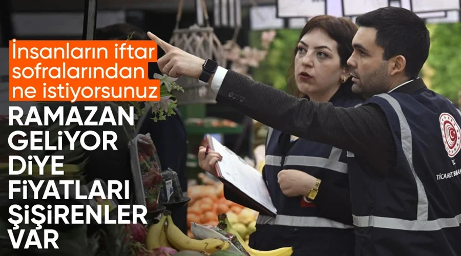 Ramazan Öncesi Fahiş Fiyat Denetimleri: Ticaret Bakanlığı