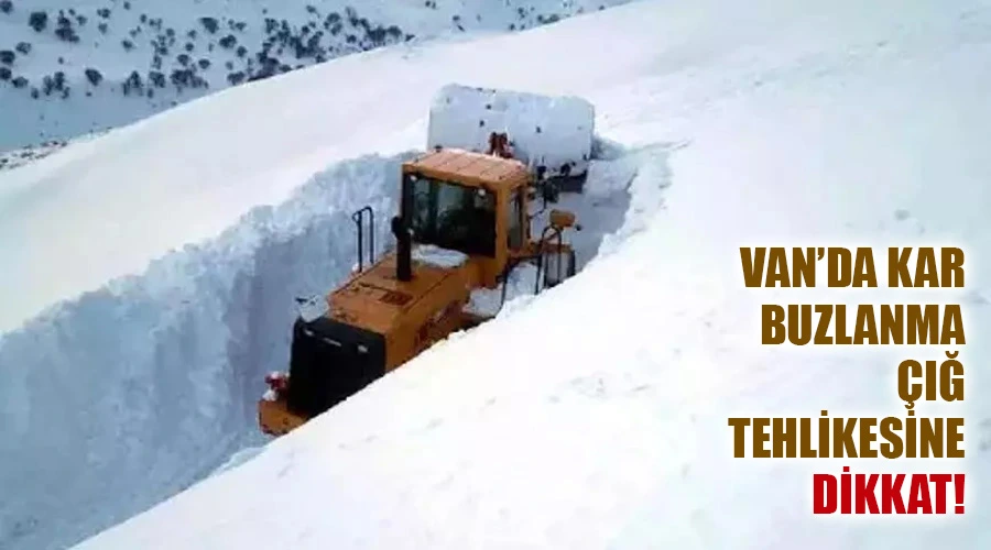 Van ve Çevresi Beyaza Büründü: Kar, Buzlanma ve Çığ Tehlikesine Dikkat!
