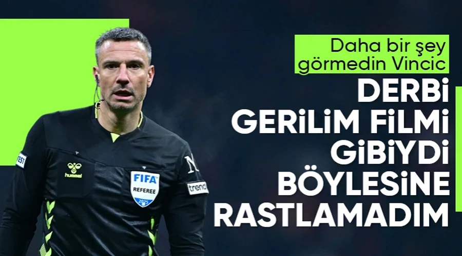 Vincic Şokta: Galatasaray-Fenerbahçe Derbisini 