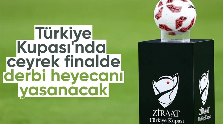 Türkiye Kupası Çeyrek Finalinde Derbi Heyecanı: Galatasaray Rakip Arıyor!