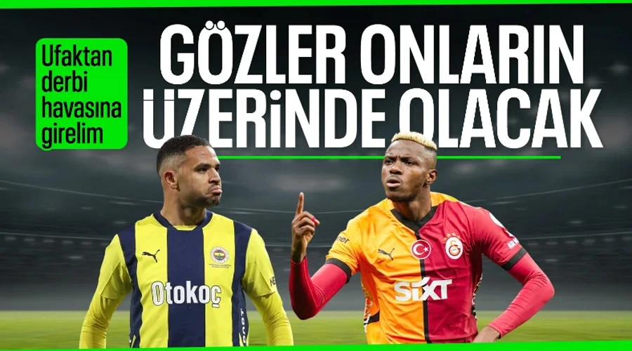 Fenerbahçe - Galatasaray Derbisinde Golcüler Sahneye Çıkacak!